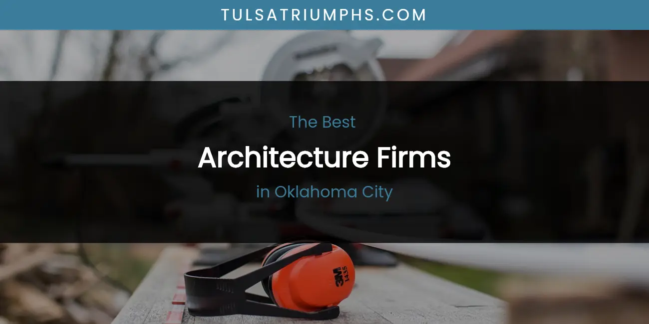 Oklahoma City's Best Architecture Firms featured