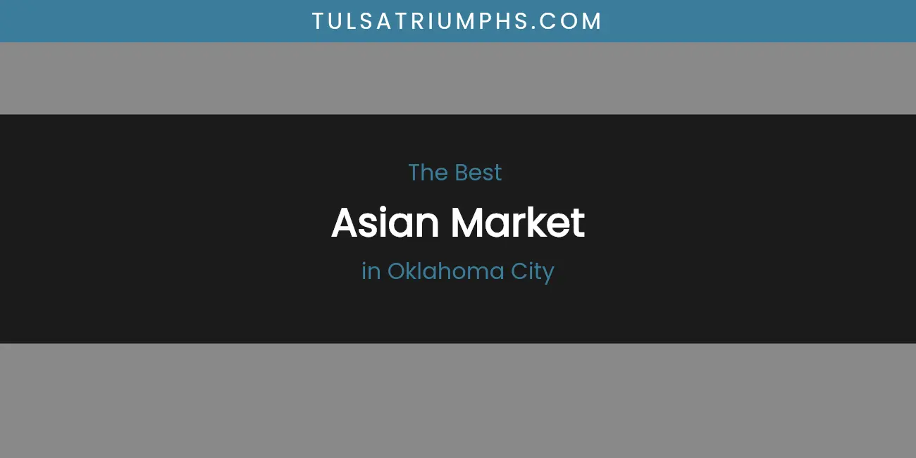 Oklahoma City's Best Asian Market featured