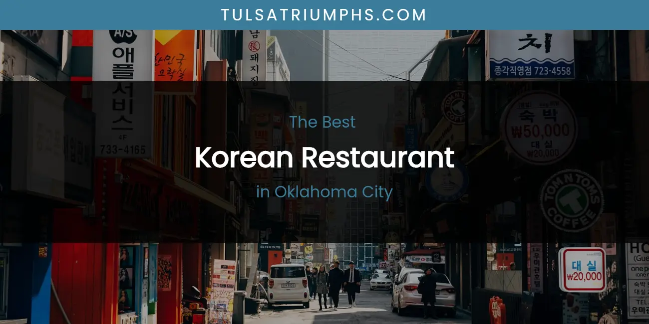 Oklahoma City's Best Korean Restaurant featured