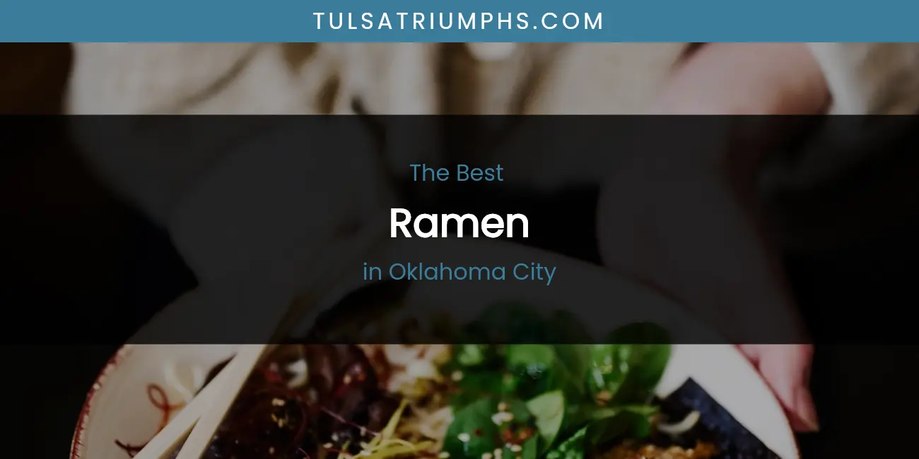 Best Ramen in Oklahoma City: Complete Guide