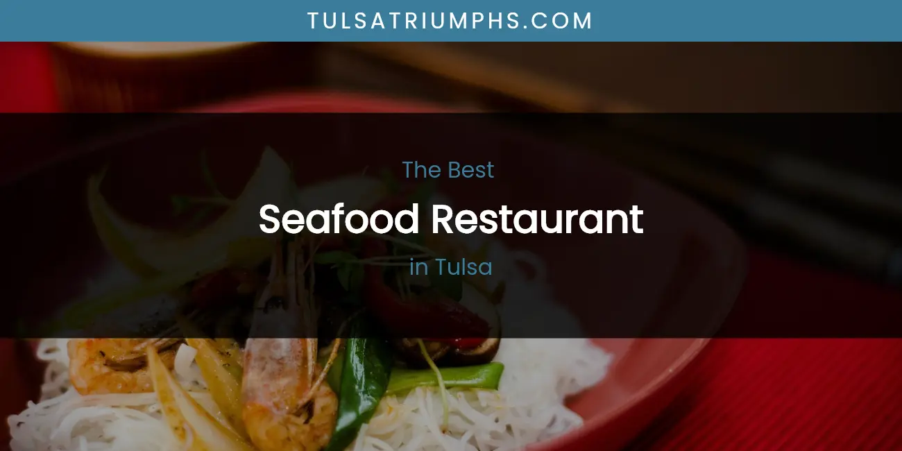 Tulsa's Best Seafood Restaurant featured